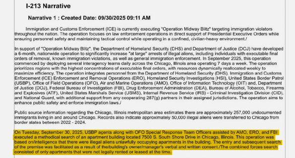 A clipping from a document filed in court on Tuesday, with a highlighted paragraph stating: “On Tuesday, September 30, 2025, USBP agents along with OFO Special Response Team Officers assisted by AMO, ERO, and FBI executed a methodical search of an apartment building located 7500 S. South Shore Drive in Chicago, Illinois. This operation was based on intelligence that there were illegal aliens unlawfully occupying apartments in the building. The entry and subsequent search of the premise was facilitated as a result of the/building’s owner/manager’s verbal and written consent./The combined forces search consisted of only apartments that were not legally rented or leased at the time.”